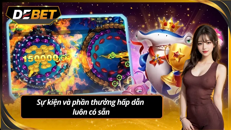 Nhận quà khủng từ các sự kiện độc quyền bắn cá