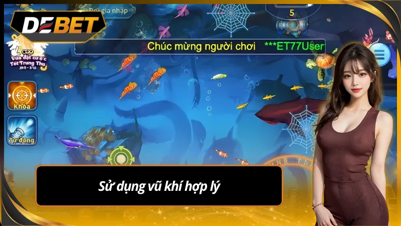 Sử dụng vũ khí khi bắn cá tiên debet hợp lý