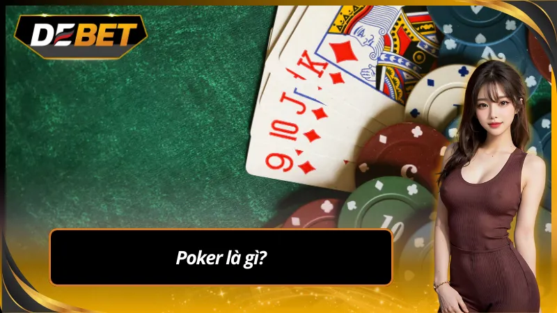 Poker – trò chơi casino nổi tiếng được yêu thích