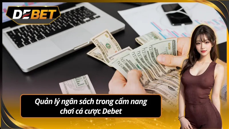 Cẩm nang chơi cá cược debet để quản lý ngân sách