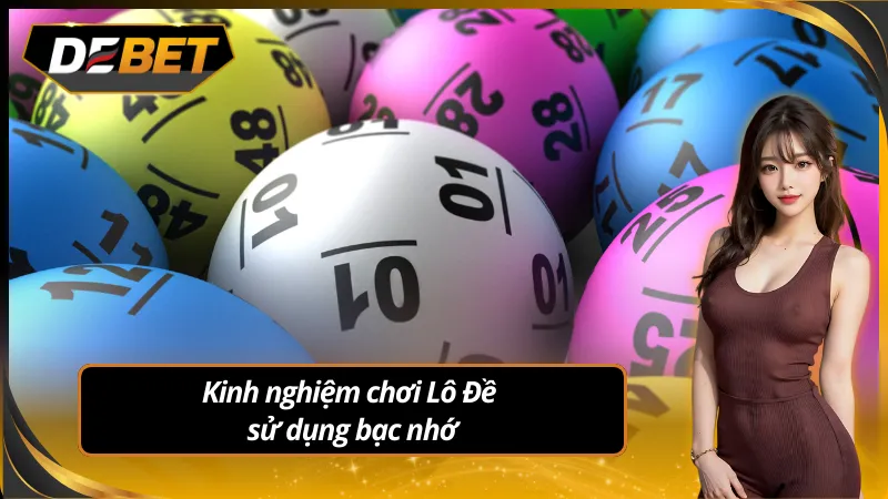 Kinh nghiệm lô đề sử dụng bạc nhớ