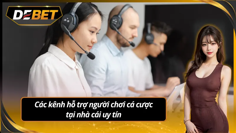 Hỗ trợ người chơi cá cược qua nhiều kênh tiện lợi