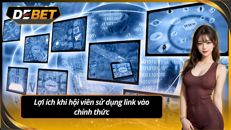 Lợi ích khi hội viên sử dụng link vào chính thức