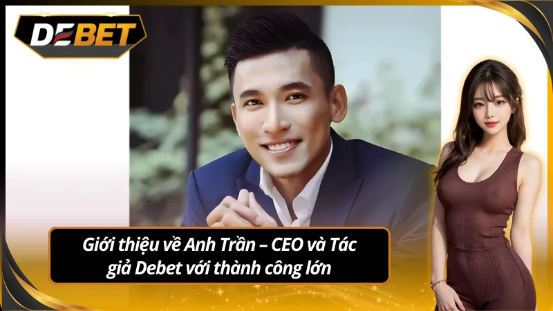 Giới thiệu về CEO Anh Trần Tác giả Debet